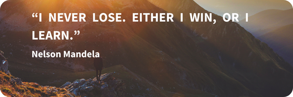 Mindset quote by Nelson Mandela: “I never lose. Either I win, or I learn.”